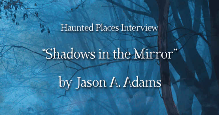 Interview: “Shadows in the Mirror” by Jason A. Adams