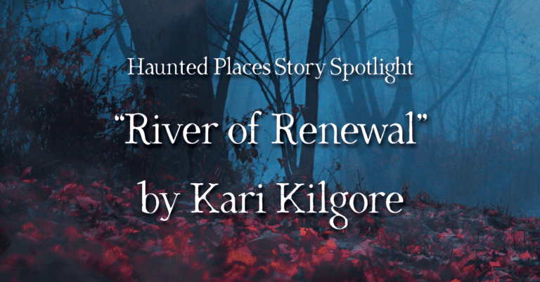 Story Spotlight: “River of Renewal” by Kari Kilgore