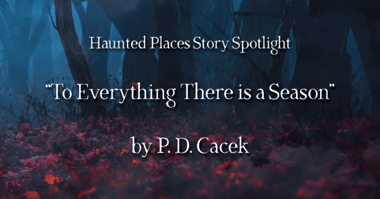 Story Spotlight: “To Everything There is a Season” by P. D. Cacek