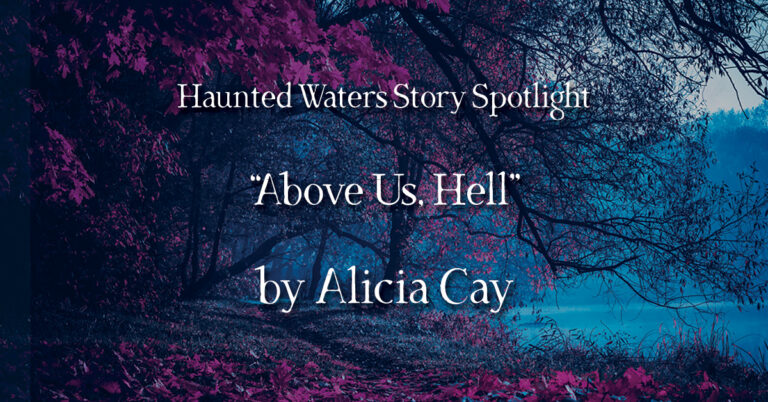 Story Spotlight: “Above Us, Hell” by Alicia Cay
