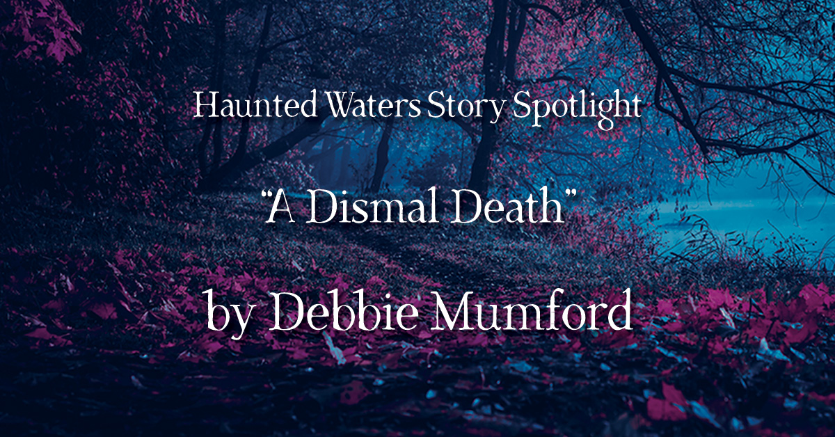 Haunted Waters Story Spotlight: &ldquo;A Dismal Death&rdquo; by Debbie Mumford. A dark, moody forest scene in deep blues and purples, with gnarled tree branches framing a misty clearing and pink-magenta foliage in the foreground.