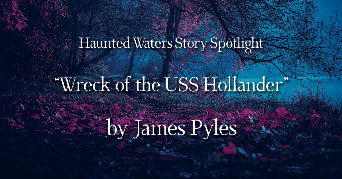 Haunted Waters Story Spotlight: &ldquo;The Wreck of the USS Hollander&rdquo; by James Pyles. A dark, moody forest scene in deep blues and purples, with gnarled tree branches framing a misty clearing and pink-magenta foliage in the foreground.