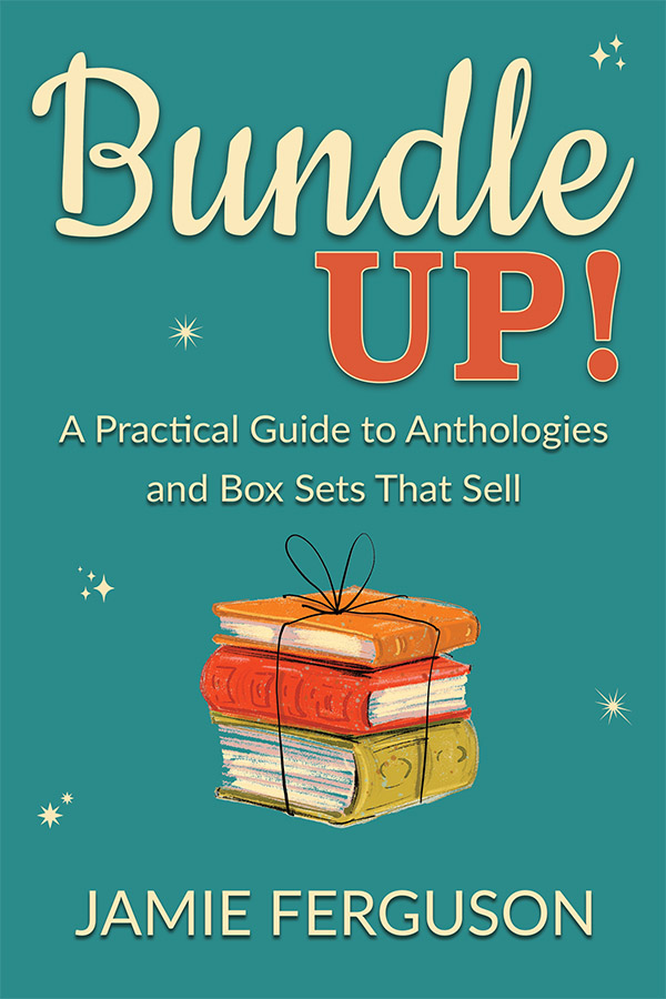 Cover of Bundle Up! A Practical Guide to Anthologies and Box Sets That Sell by Jamie Ferguson